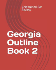 Title: Georgia Outline Book 2, Author: LLC Celebration Bar Review