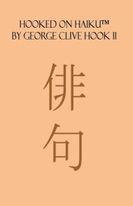 Title: Hooked on Haiku, Author: George Clive Hook II