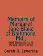 Memoirs of Margaret Jane Blake of Baltimore, Md.,: And Selections in Prose and Verse