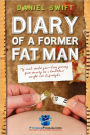 Diary of a Former Fatman: My Real World Year Long Journey from Obesity to a Healthier Weight and Lifestyle