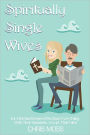 Spiritually Single Wives: For Christian Wives Who Share Everything with Their Husbands... Except Their Faith
