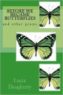 Before We Became Butterflies: and other poems