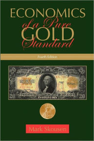 Title: Economics of a Pure Gold Standard, Author: Mark Skousen