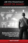 Are you financially Asleep or Awake?: A book about how money drives your purpose in life