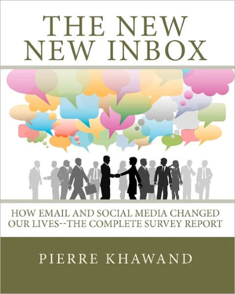 The New New Inbox: How Email and Social Media Changed Our Lives--The Complete Survey Report