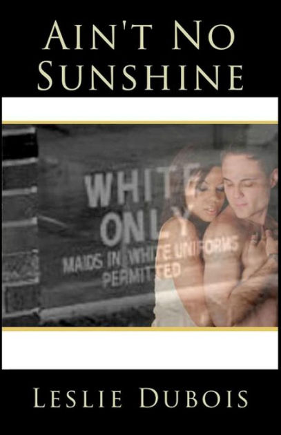 Ain T No Sunshine By Leslie Dubois Paperback Barnes Noble