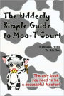 The Udderly Simple Guide to Moo-t Court