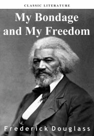 Title: My Bondage and My Freedom, Author: Frederick Douglass