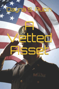 Title: A Vetted Asset, Author: Dayna S Rubin