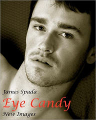 Title: Eye Candy: New Images, Author: James Spada