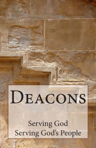 Title: Deacons: Serving God, Serving God's People, Author: Daniel J Baker