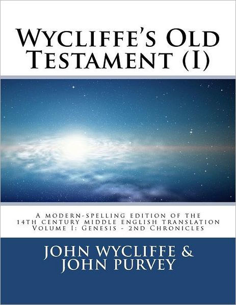 Wycliffes Old Testament I Volume One By John Purvey John Wycliffe