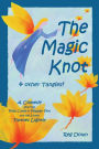 The Magic Knot ~ and Other Tangles!: A Making Tale Comedy Starring Pine Cone and Pepper Pot and the Lovely Tiptoes Lightly