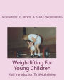 Weightlifting for Young Children: Kids' Introduction to Weightlifting