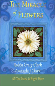 Title: The Miracle of Flowers, Author: Amanda J Clark