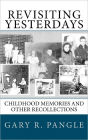 Revisiting Yesterdays: Childhood Memories and Other Recollections