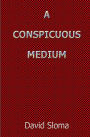 A Conspicuous Medium