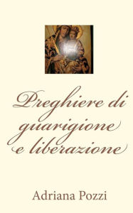 Title: Preghiere Di Guarigione E Liberazione, Author: Adriana Pozzi