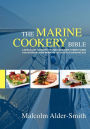 The Marine Cookery Bible: A Specialist Cookery, Training and Employment Guide for Interior Crew Working on Yachts and Superyachts