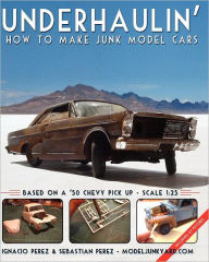 Title: Underhaulin': How to make junk model cars, Author: Sebastian Perez