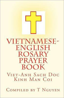 Vietnamese - English Rosary Prayer Book: Viet-Anh Sach Doc Kinh Man Coi