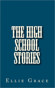 Title: The High School Stories, Author: Ellie Grace