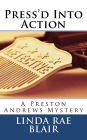 Press'd Into Action: A Preston Andrews Mystery