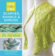 Title: One + One: Scarves, Shawls & Shrugs: 25+ Projects from Just Two Skeins, Author: Iris Schreier