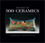 The Best of 500 Ceramics: Celebrating a Decade in Clay