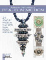 Marcia DeCoster's Beads in Motion: 24 Jewelry Projects that Spin, Sway, Swing, and Slide