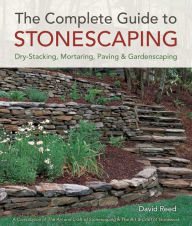 Title: The Complete Guide to Stonescaping: Dry-Stacking, Mortaring, Paving & Gardenscaping, Author: David Reed