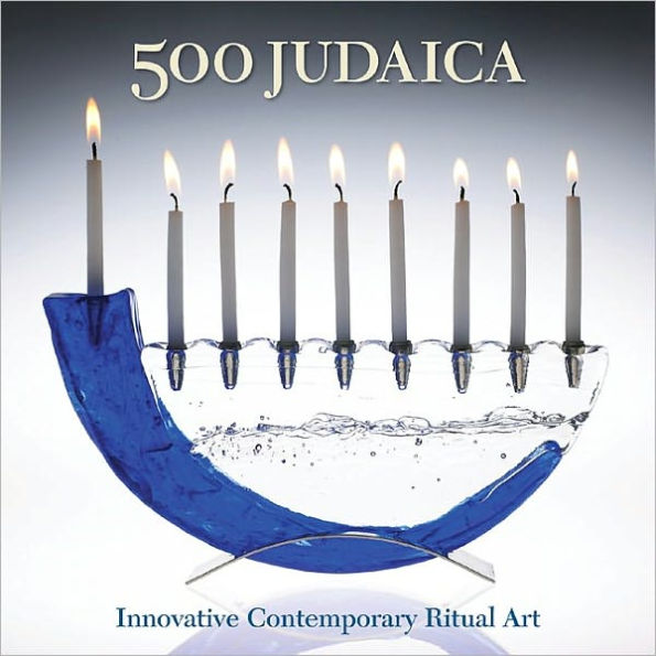 500 Judaica: Innovative Contemporary Ritual Art