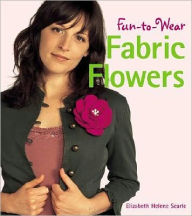 Title: Fun-to-Wear Fabric Flowers, Author: Elizabeth Searle