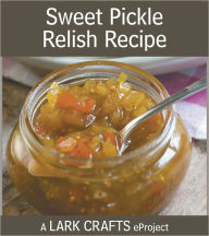 Title: Sweet Pickle Relish Recipe eProject, Author: Ashley English