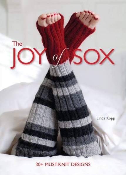 The Joy of Sox: 30+ Must-Knit Designs