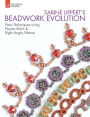 Sabine Lippert's Beadwork Evolution: New Techniques Using Peyote Stitch and Right Angle Weave