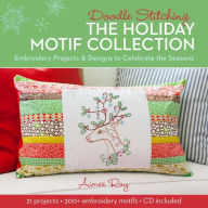 Title: Doodle Stitching: The Holiday Motif Collection: Embroidery Projects & Designs to Celebrate the Seasons, Author: Aimee Ray