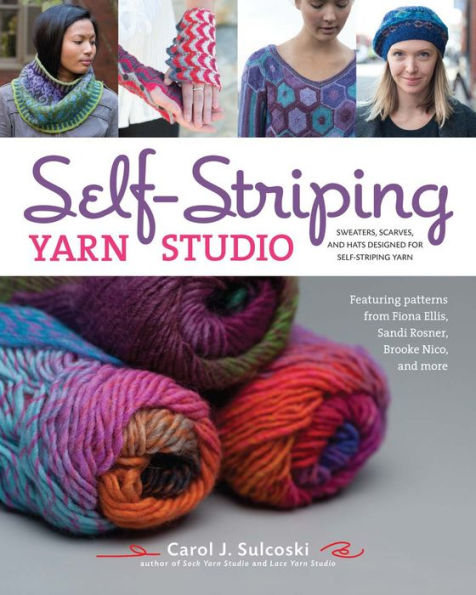 Self-Striping Yarn Studio: Sweaters, Scarves, and Hats Designed for Self-Striping Yarn