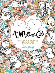 Title: A Million Cats: Fabulous Felines to Color, Author: Lulu Mayo