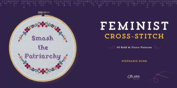 Feminist Cross-Stitch: 40 Bold & Fierce Patterns