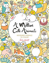 Title: A Million Cute Animals: Adorable Animals to Color, Author: Lulu Mayo