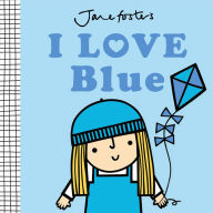 Title: I Love Blue, Author: Jane Foster