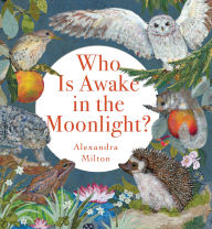 Title: Who Is Awake in the Moonlight?, Author: Alexandra Milton