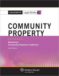 Casenote Legal Briefs: Community Property, Keyed to Blumberg's 6th Edition / Edition 6