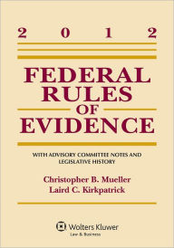 Federal Rules of Evidence: With Advisory Committee Notes and Legislative History, 2012