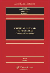 Criminal Law and Its Processes: Cases and Materials / Edition 9