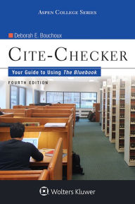 Title: Cite-Checker: Your Guide to Using the Bluebook / Edition 4, Author: Deborah E. Bouchoux