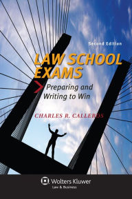 Law School Exams: Preparing and Writing to Win, Second Edition / Edition 2