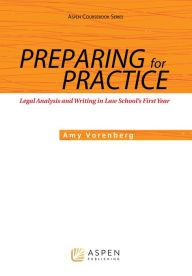 Title: Preparing for Practice: Legal Analysis and Writing in Law School's First Year, Author: Amy Vorenberg