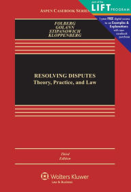 Title: Resolving Disputes: Theory, Practice, and Law / Edition 3, Author: Jay Folberg